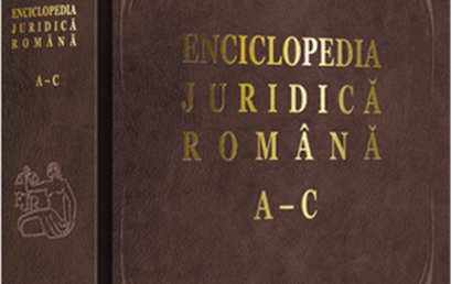 The First Volume of the Romanian Legal Encyclopaedia, realized by Titu Maiorescu University in partnership with the Institute of Legal Research “Acad. Andrei Rădulescu’’