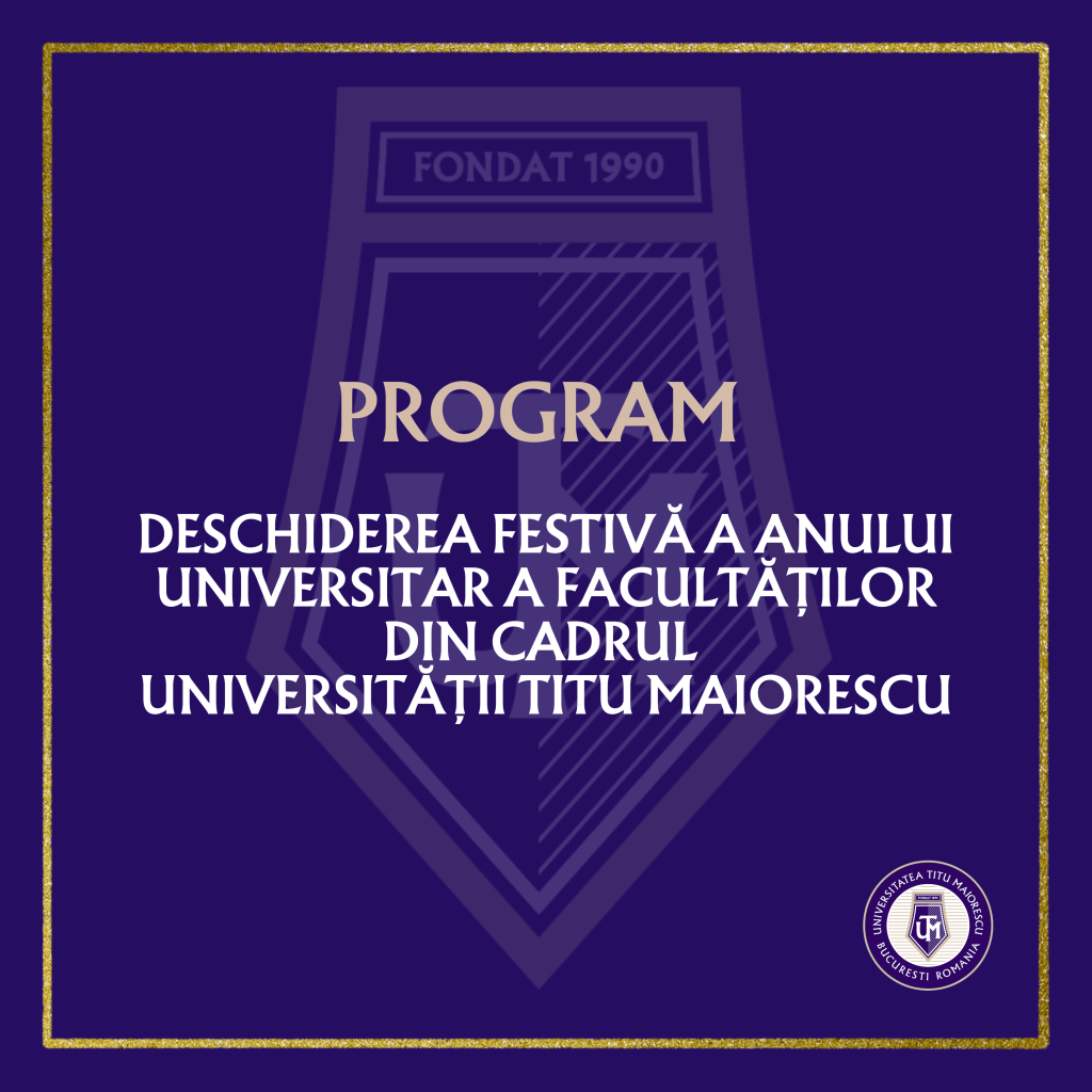Program Deschiderea Festivă a Facultăților din cadrul Universității Titu Maiorescu
