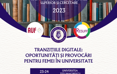 Colocviul Francofon „Tranzițiile digitale: oportunități și provocări pentru femei în universitate”