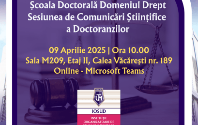 Sesiunea de comunicări științifice a doctoranzilor Școlii doctorale domeniul Drept din cadrul IOSUD – UTM