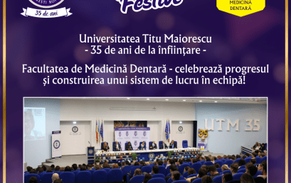 Universitatea Titu Maiorescu, 35 de ani de la înființare – Facultatea de Medicină Dentară, celebrează progresul și construirea unui sistem de lucru în echipă!