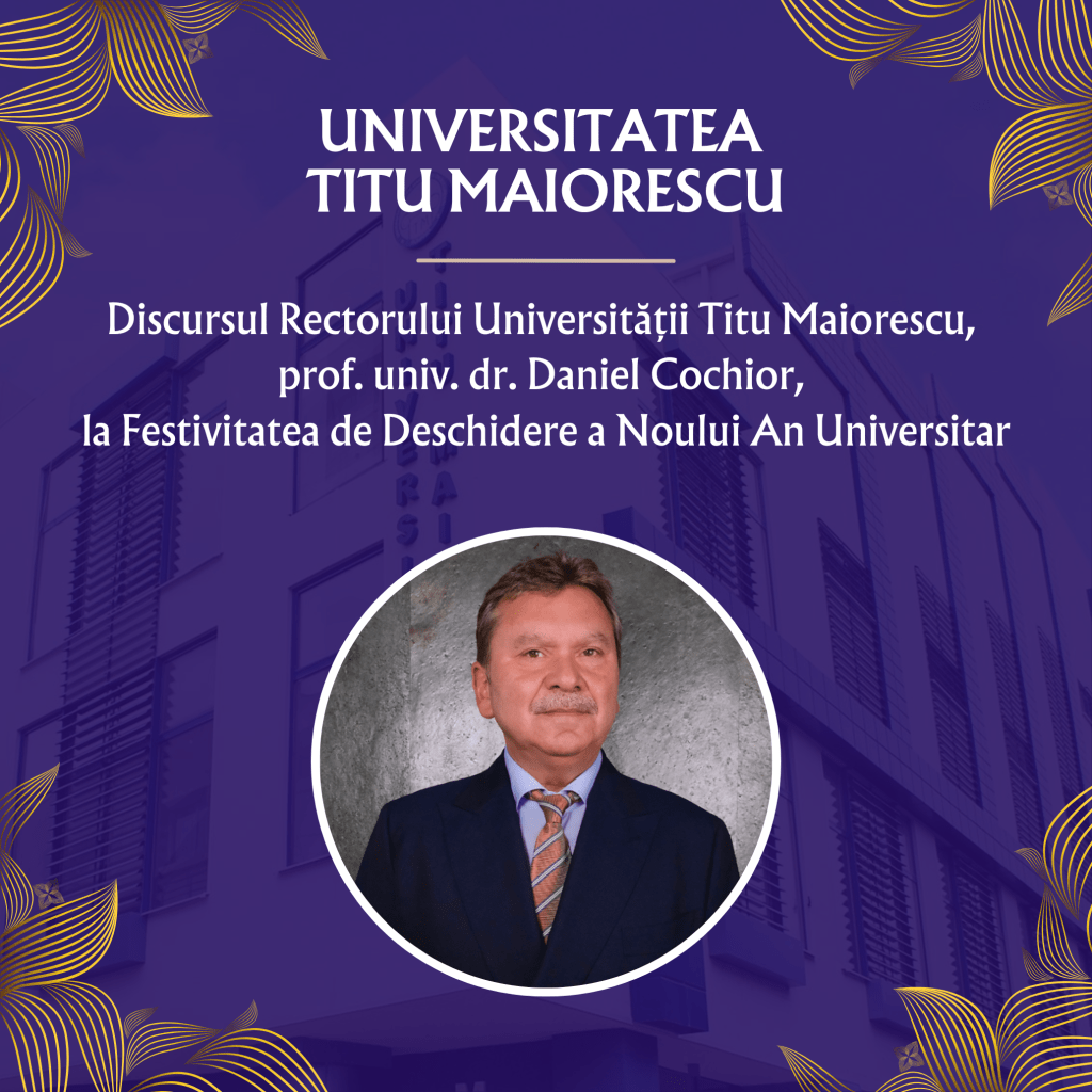 Discursul Rectorului Universității Titu Maiorescu, Profesor Univ. Dr. Daniel Cochior, la Festivitatea de Deschidere a Noului An Universitar