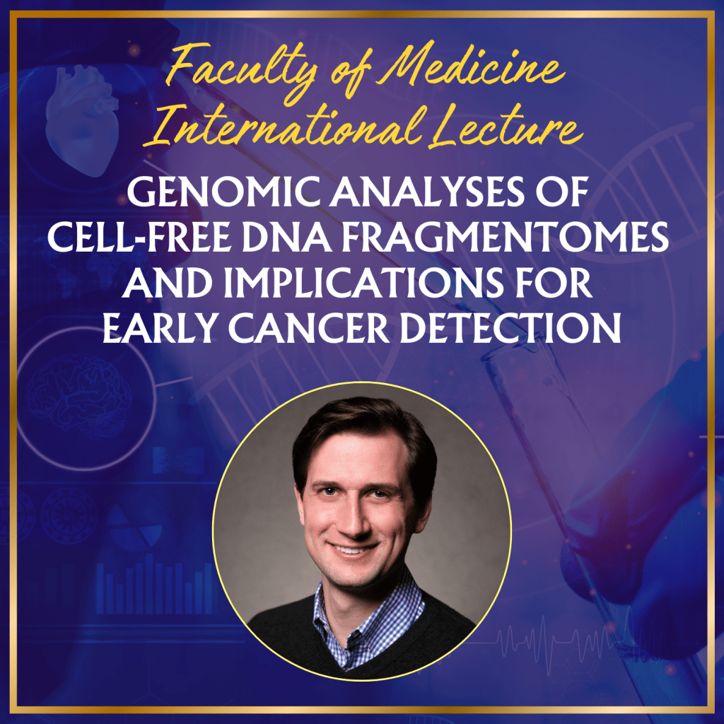 Faculty of Medicine - International Lecture: Genomic Analyses of Cell Free DNA Fragmentomes