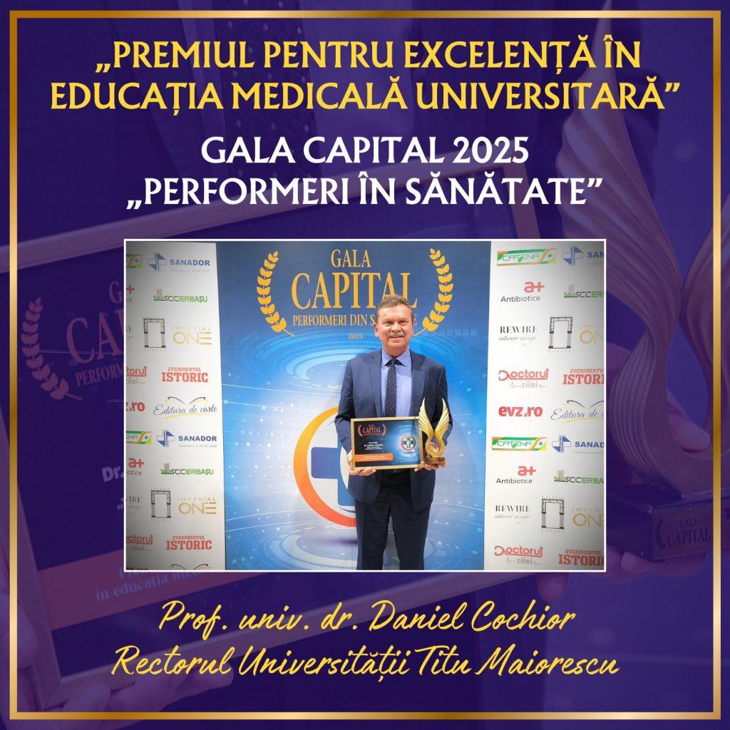 Recunoștere publică a valorii școlii medicale maioresciene - Rectorul Universitatii Titu Maiorescu, Prof.univ.dr. Daniel Cochior este distins la Gala Capital 2025 cu „Premiul pentru excelență în educația medicală universitară”