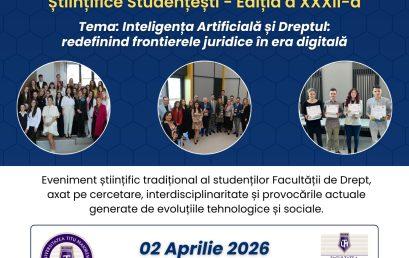 Facultatea de Drept: Sesiunea Anuală de Comunicări Științifice Studențești – ediția  a XXXII-a