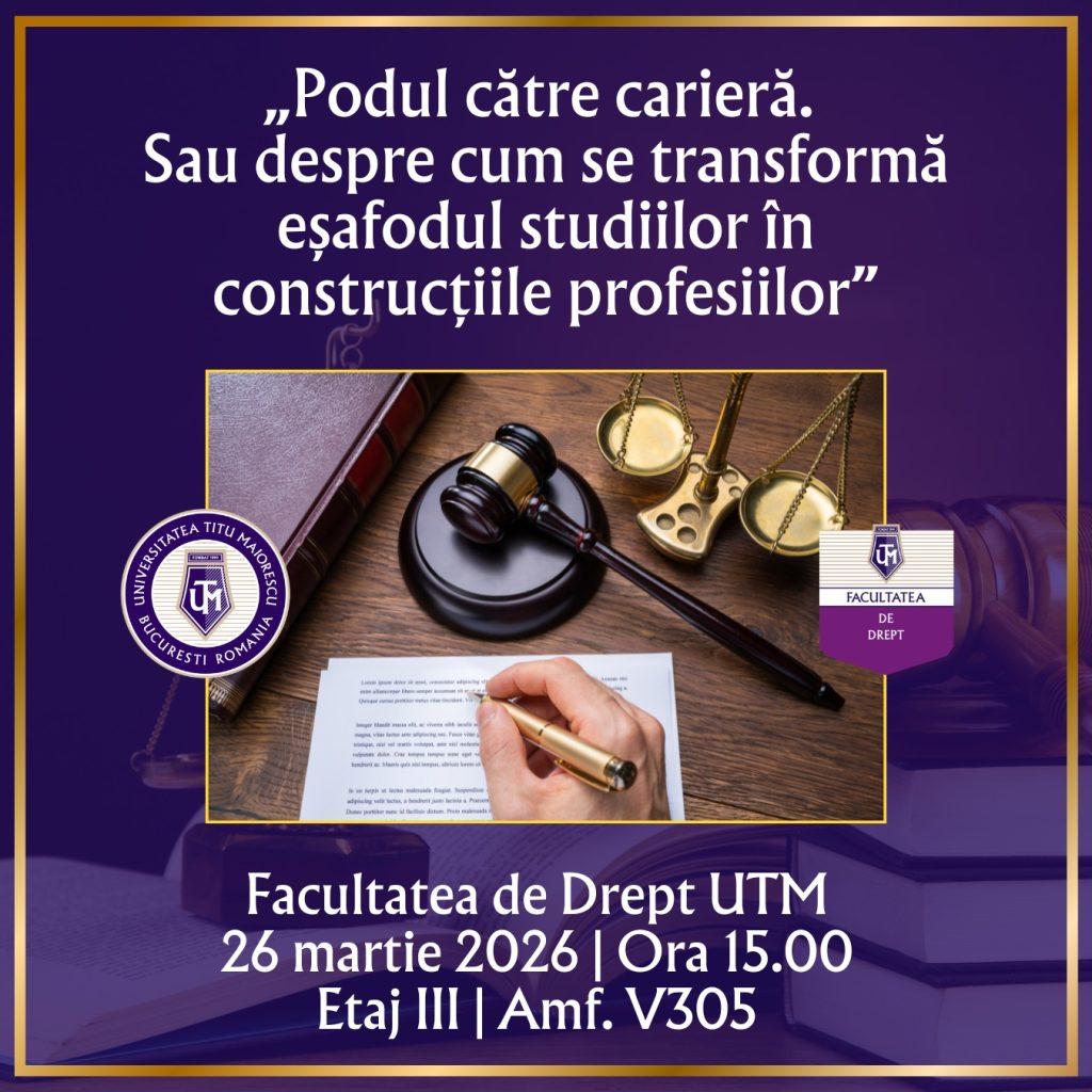 Facultatea de Drept - Podul către carieră. Sau despre cum se transformă eșafodul studiilor în construcțiile profesiilor
