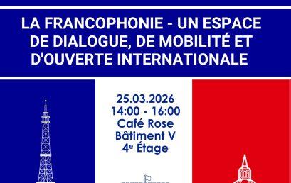 Francofonia – un spațiu al dialogului, al mobilității academice și al deschiderii internaționale.