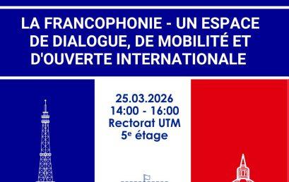 Francofonia – un spațiu al dialogului, al mobilității academice și al deschiderii internaționale.