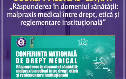 CONFERINȚA NAȚIONALĂ DE DREPT MEDICAL, ediția I: „Răspunderea în domeniul sănătății: malpraxis medical între drept, etică și reglementare instituțională”