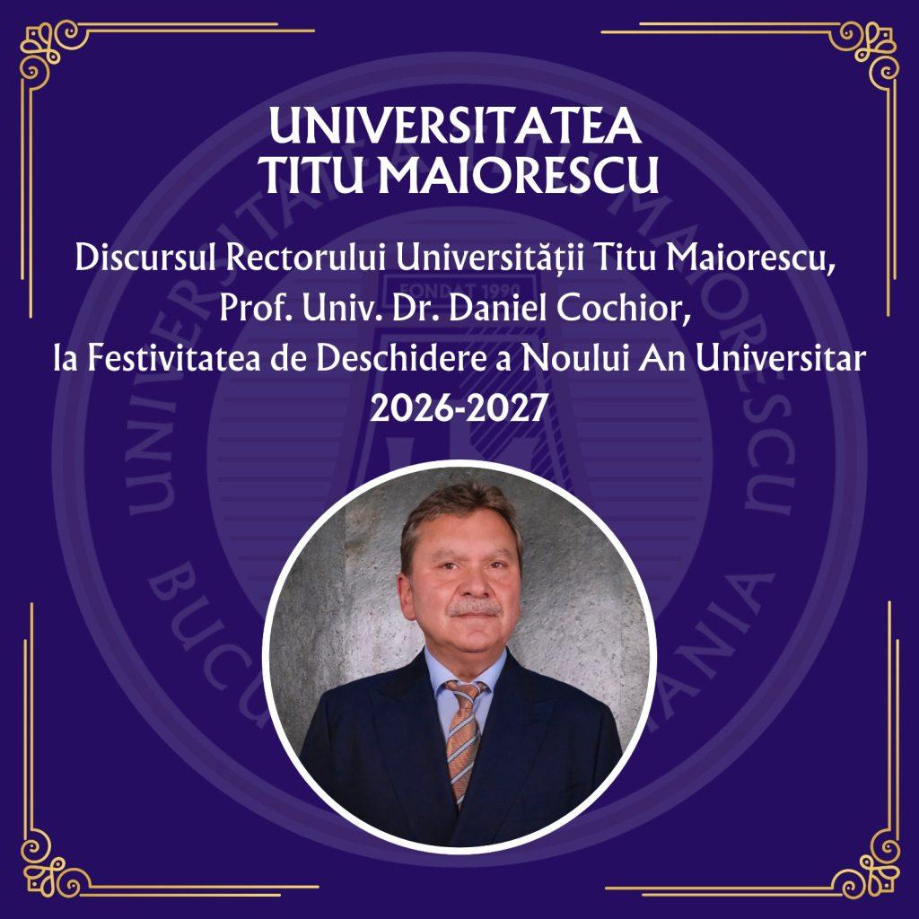 Discursul Rectorului Universității Titu Maiorescu, Prof. Univ. Dr. Daniel Cochior, la Festivitatea de Deschidere a Noului An Universitar 2026-2027