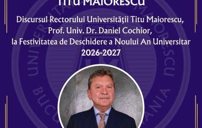 Discursul Rectorului Universității Titu Maiorescu, Prof. Univ. Dr. Daniel Cochior, la Festivitatea de Deschidere a Noului An Universitar 2026-2027