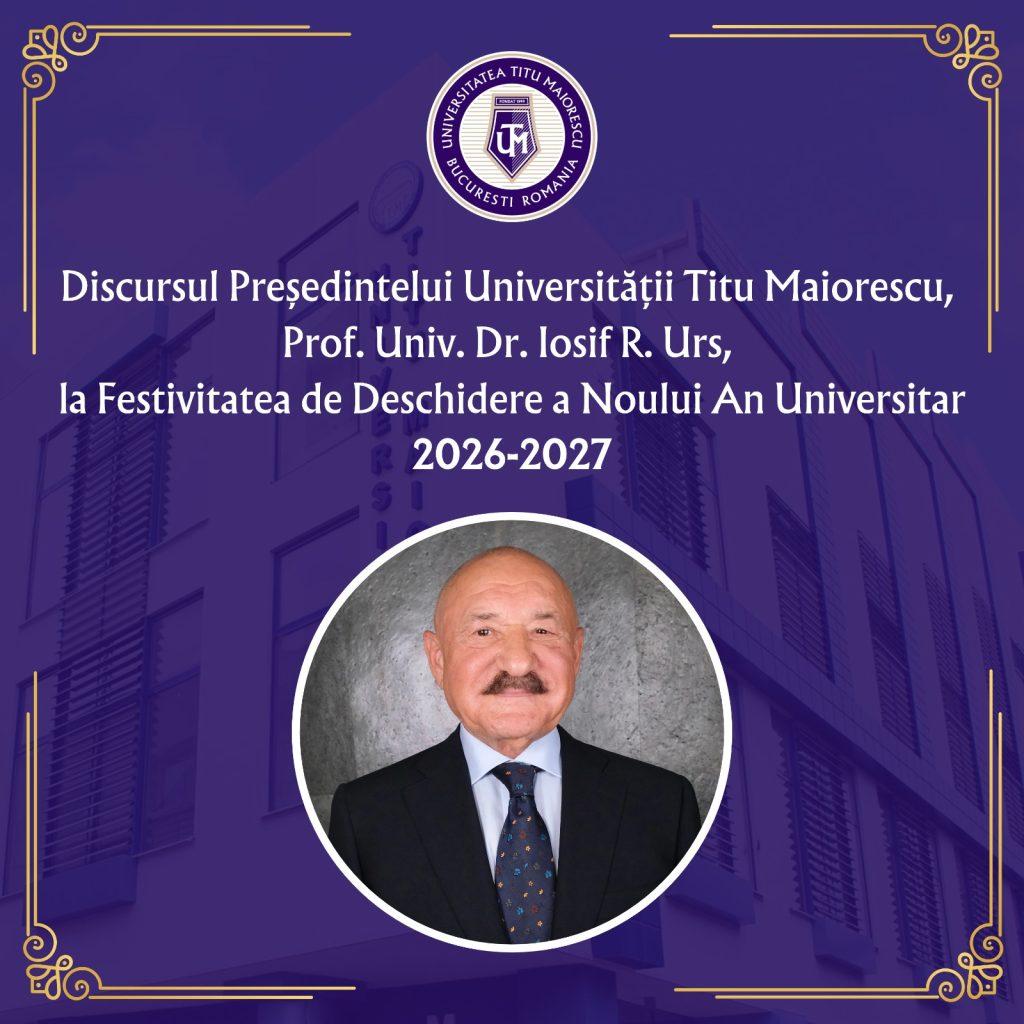 Discursul Președintelui Universității Titu Maiorescu, Prof. Univ. Dr. Iosif R. Urs, la Festivitatea de Deschidere a Noului An Universitar 2026-2027